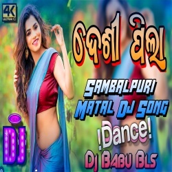 Desi Pila (Sambalpuri Matal Dance Remix) Dj Babu Bls.mp3