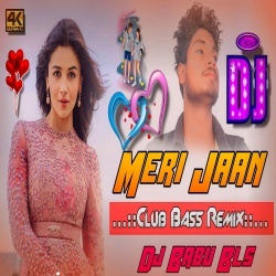 Meri Jaan (Club Bass Remix) Dj Babu Bls.mp3