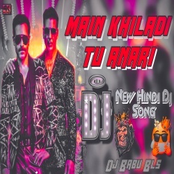 Main Khiladi Tu Anari (New Remix) Dj Babu Bls.mp3