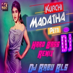 Kurchi Madatha Petti (Matali Hard Bass Dance Remix) Dj Babu Bls.mp3