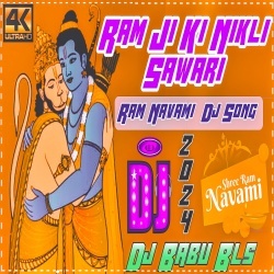 Ram Ji Ki Nikli Sawari (Ram Navami Special Remix Hard Bass 2024) Dj Babu Bls.mp3