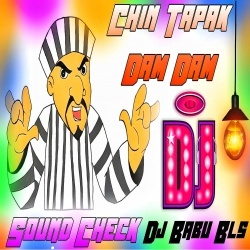 Chin Tapak Dum Dum (Viral Sound Check Remix) Dj Babu Bls.mp3